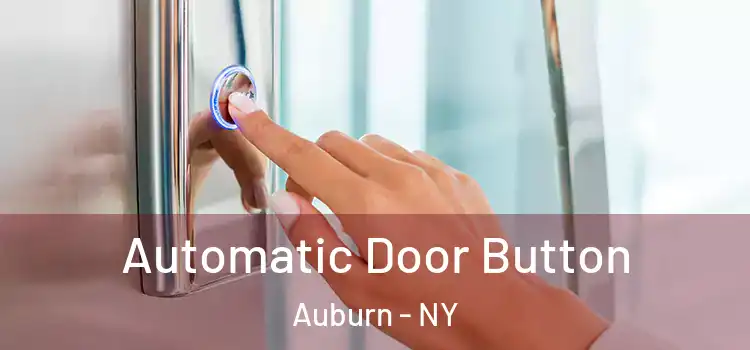 Automatic Door Button Auburn - NY
