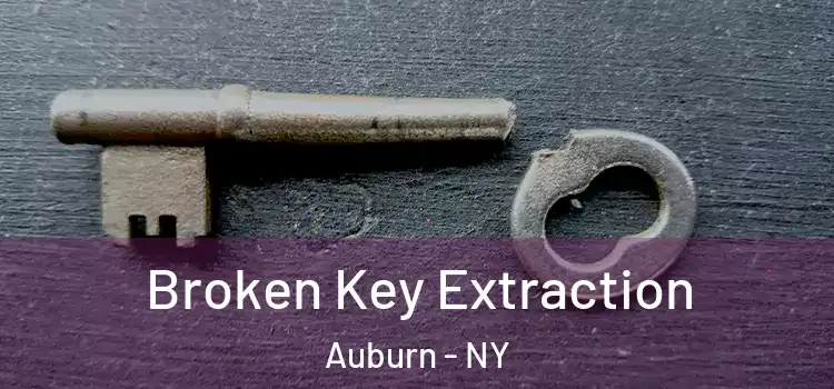 Broken Key Extraction Auburn - NY