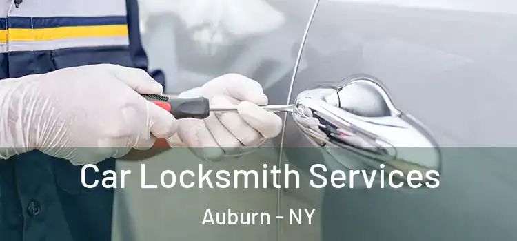 Car Locksmith Services Auburn - NY