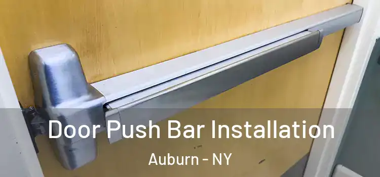 Door Push Bar Installation Auburn - NY