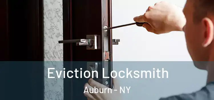 Eviction Locksmith Auburn - NY