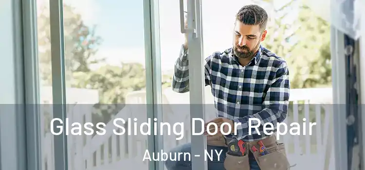 Glass Sliding Door Repair Auburn - NY