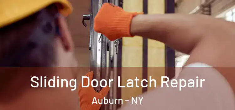 Sliding Door Latch Repair Auburn - NY