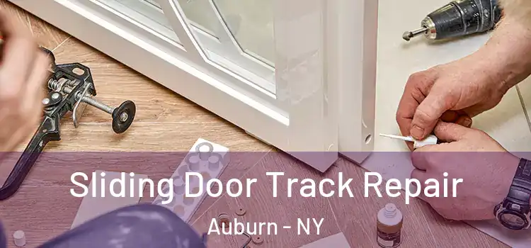 Sliding Door Track Repair Auburn - NY