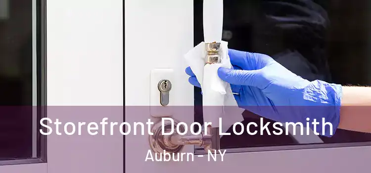 Storefront Door Locksmith Auburn - NY